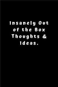 Insanely Out of the Box Thoughts & Ideas.