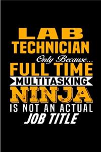lab technician only because full time multitasking ninja is not an actual job title