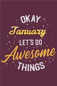 Quote Journal Okay January Let's do awesome thing Notebook Gift: Lined Notebook / Life motivation quotes Gift, 120 Pages, 6x9, Soft Cover, Matte Finish