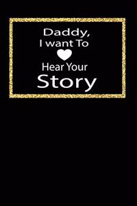 Daddy, I want to hear your story