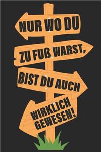 Nur wo du zu Fuß warts