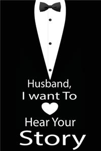 Husband, I want to hear your story