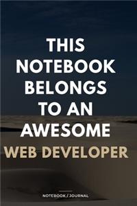 THIS JOURNAL BELONGS TO AN AWESOME Web Developer Notebook / Journal 6x9 Ruled Lined 120 Pages