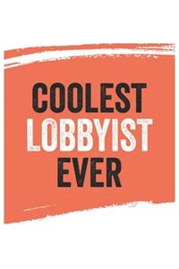 Coolest lobbyist Ever Notebook, lobbyists Gifts lobbyist Appreciation Gift, Best lobbyist Notebook A beautiful
