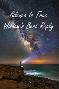 Silence Is True Wisdom's Best Reply