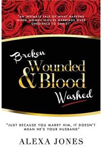 Broken, Wounded & Blood Washed