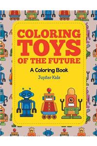 Coloring Toys of the Future (A Coloring Book)