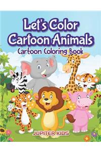 Let's Color Cartoon Animals