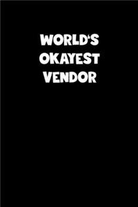World's Okayest Vendor Notebook - Vendor Diary - Vendor Journal - Funny Gift for Vendor