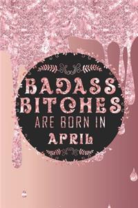 Badass Bitches Are Born In April