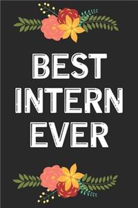 Best Intern Ever: Intern gift blank lined notebook Awesome Journal For Intern Appreciation Great Gifts For Coworkers, Employees, And Staff Members, Employee Appreciat