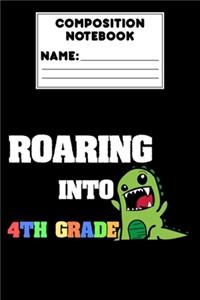 Composition Notebook Roaring Into 4th Grade