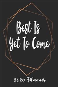 Best Is Yet To Come 2020 Planner