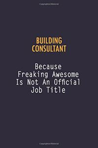 Building Consultant Because Freaking Awesome is not An Official Job Title