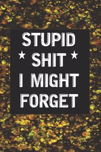 Stupid Shit I Might Forget