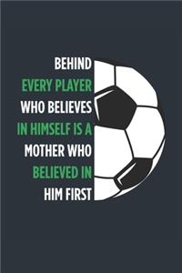 Behind Every Player Is A Mother Soccer Notebook - Soccer Mom Journal - Mom Soccer Diary - Soccer Gift Mother