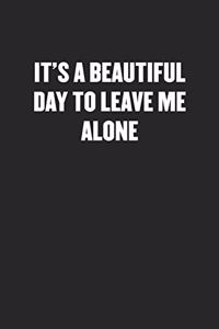 It's a Beautiful Day to Leave Me Alone