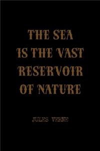 The Sea Is The Vast Reservoir Of Nature