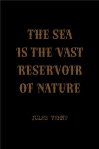 The Sea Is The Vast Reservoir Of Nature