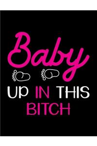 Baby Up In This Bitch