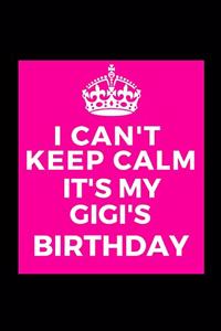 I Can't Keep Calm It's My Gigi's Birthday
