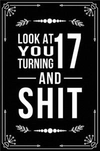 Look at You Turning 17 and Shit