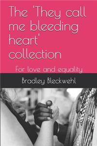 'They call me bleeding heart' collection