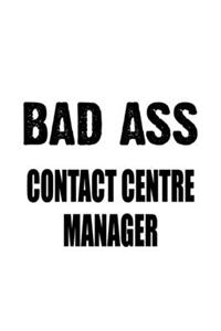 Bad Ass Contact Centre Manager
