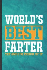 World's Best Farter Yep and I'm Proud of It