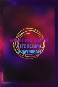 When I Met You My Life Became A Daydream