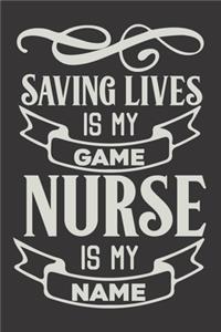 Saving Lives Is My Game Nurse Is My Name