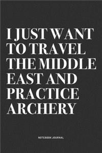 I Just Want To Travel The Middle East And Practice Archery