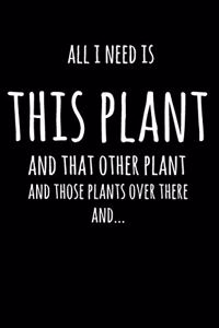 All I Need Is This Plant And That Other Plant, And Those Plants Over There, And...
