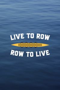 Live To Row Row To Live