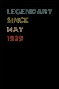 Legendary Since May 1939 - Birthday Gift For 80 Year Old Men and Women Born in May 1939