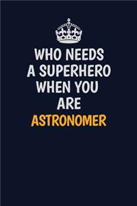 Who Needs A Superhero When You Are Astronomer