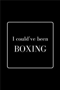 I Could've Been Boxing