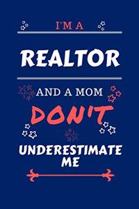 I'm A Realtor And A Mom Don't Underestimate Me