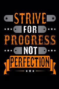 Strive For Progress Not Perfection