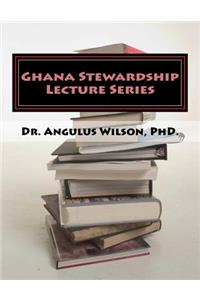 Ghana Stewardship Lecture Series