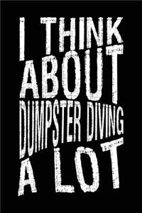 I Think About Dumpster Diving A Lot
