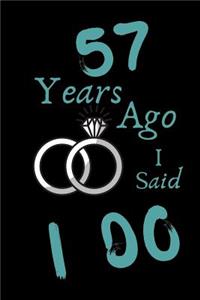 57 Year Ago I Said I Do