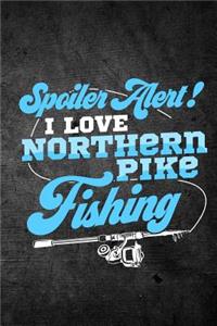 Spoiler Alert I Love Northern Pike Fishing