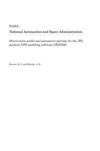Observation Model and Parameter Partials for the Jpl Geodetic GPS Modeling Software Gpsomc