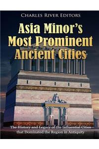 Asia Minor's Most Prominent Ancient Cities