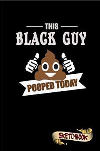This Black Guy Pooped Today