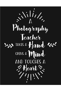 A Photography Teacher Takes a Hand Opens a Mind and Touches a Heart