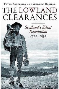 The Lowland Clearances: Scotland's Silent Revolution 1760-1830