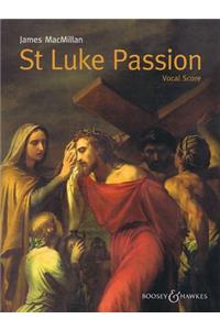 St. Luke Passion: The Passion of Our Lord Jesus Christ According to Luke