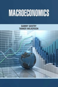 Macroeconomics by Sammy Gentry & Tanner Wilkerson